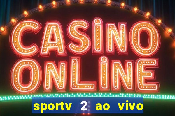 sportv 2 ao vivo mega canais